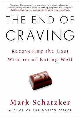 The end of craving : recovering the lost wisdom of eating well /
