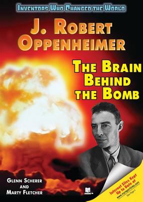 J. Robert Oppenheimer : the brain behind the bomb /
