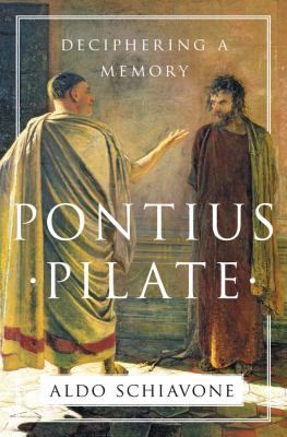 Pontius Pilate : deciphering a memory /