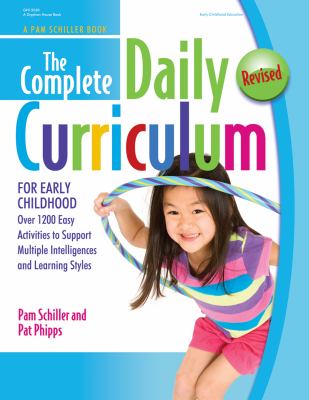 The complete daily curriculum for early childhood, revised : over 1,200 easy activities to support multiple intelligences and learning styles /