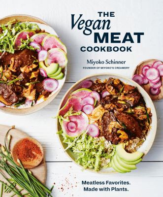 The vegan meat cookbook : meatless favorites, made with plants /