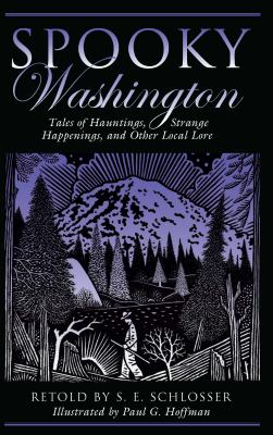 Spooky Washington : tales of hauntings, strange happenings, and other local lore /