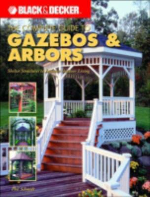 The complete guide to gazebos and arbors /