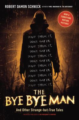 The Bye Bye Man : and other strange-but-true tales /