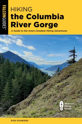 Hiking the Columbia River Gorge : a guide to the area's greatest hiking adventures /