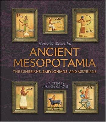 Ancient Mesopotamia : the Sumerians, Babylonians, and Assyrians /