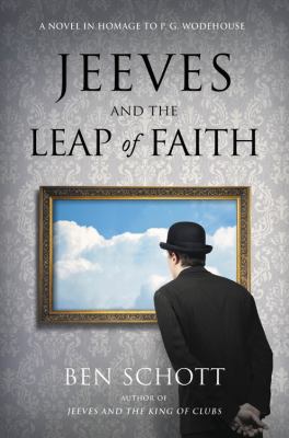 Jeeves and the leap of faith : a novel in homage to P.G. Wodehouse /