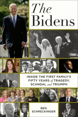 The Bidens : inside the first family's fifty years of tragedy, scandal, and triumph /
