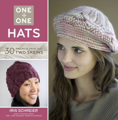 One + one : hats : 30+ projects from just two skeins /