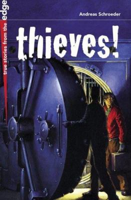Thieves! : ten stories of surprising heists, comical capers, and daring escapades /