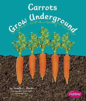 Carrots grow underground /