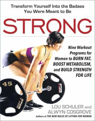 Strong : nine workout programs for women to burn fat, boost metabolism, and build strength for life /