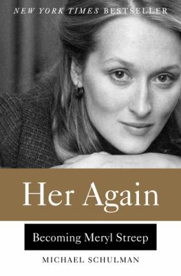 Her again : becoming Meryl Streep /