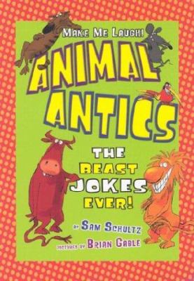 Animal antics : the beast jokes ever /
