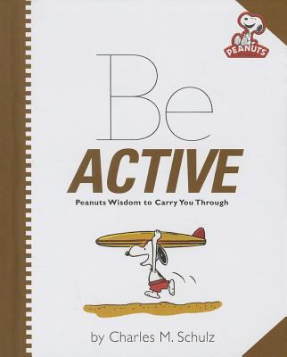Be active : Peanuts wisdom to carry you through /
