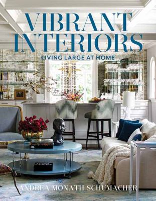 Vibrant interiors : living large at home /