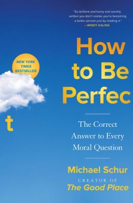 How to be perfect : the correct answer to every moral question /