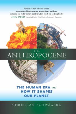 The anthropocene : the human era and how it shapes our planet /