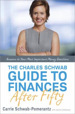 The Charles Schwab guide to finances after fifty : answers to your most important money questions /
