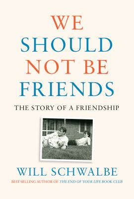 We should not be friends : the story of a friendship /
