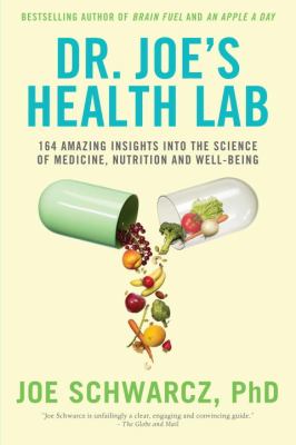 Dr. Joe's health lab : 164 amazing insights into the science of medicine, nutrition and well-being /