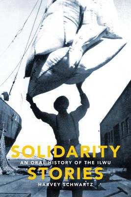 Solidarity stories : an oral history of the ILWU /