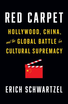 Red carpet : Hollywood, China, and the global battle for cultural supremacy /