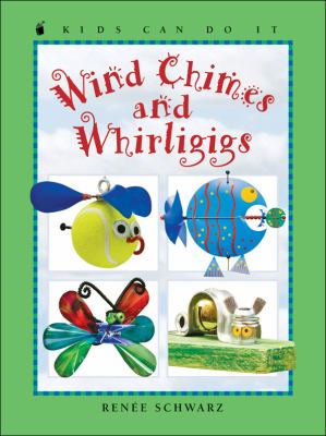 Wind chimes and whirligigs /