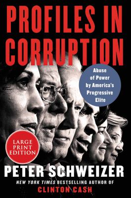 Profiles in corruption [large type] : abuse of power by America's progressive elite /