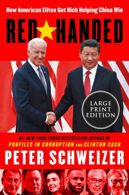 Red-handed : [large type] how American elites get rich helping China win /
