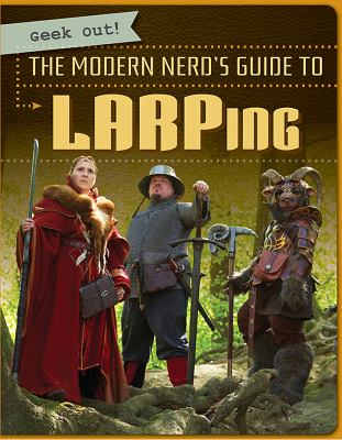 The modern nerd's guide to LARPing /