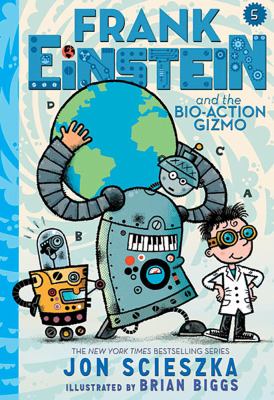 Frank Einstein and the bio-action gizmo /