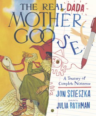 The real Dada Mother Goose : a treasury of complete nonsense /