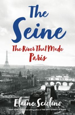 The Seine : the river that made Paris /