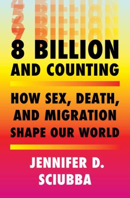 8 billion and counting : how sex, death, and migration shape our world /