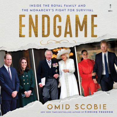 Endgame [eaudiobook] : Inside the royal family and the monarchy's fight for survival.