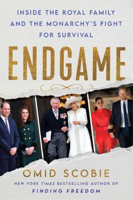 Endgame [ebook] : Inside the royal family and the monarchy's fight for survival.