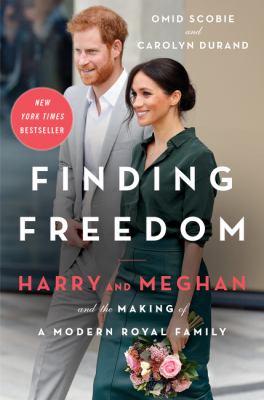 Finding freedom : Harry and Meghan and the making of a modern royal family /
