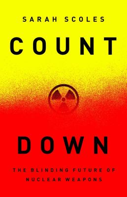 Countdown : the blinding future of nuclear weapons /
