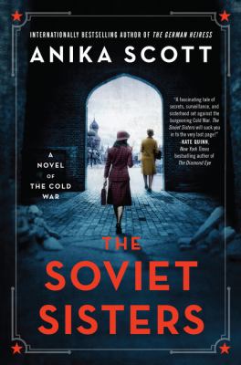The Soviet sisters : a novel of the Cold War /