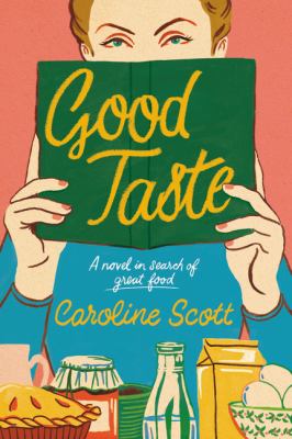 Good taste : a novel in search of great food /