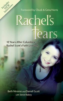 Rachel's tears : 10 years after Columbine, Rachel Scott's faith lives on /