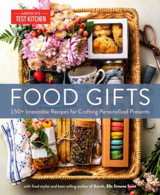 Food gifts : 150+ irresistible recipes for crafting personalized presents /