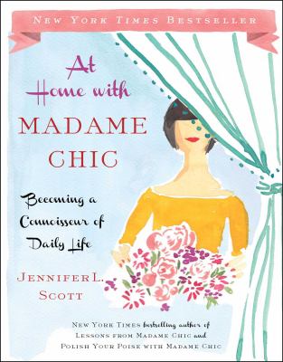 At home with Madame Chic : becoming a connoisseur of daily life /