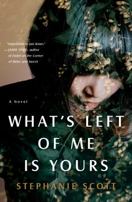 What's left of me is yours : a novel /