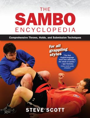 The sambo encyclopedia : comprehensive throws, holds, and submission techniques /