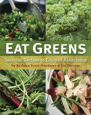 Eat greens : seasonal recipes to enjoy in abundance /