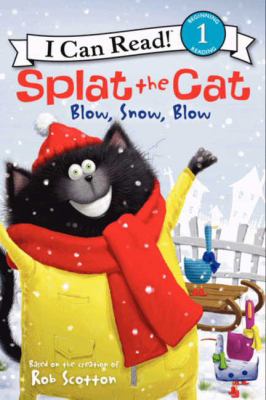 Splat the Cat : blow, snow, blow /
