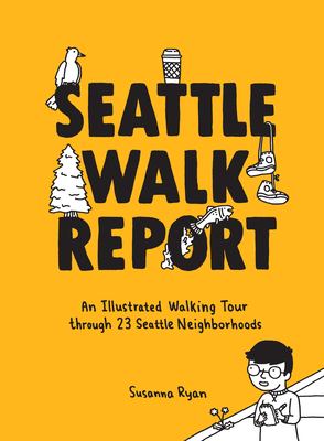 Seattle walk report : an illustrated walking tour through 23 Seattle neighborhoods.