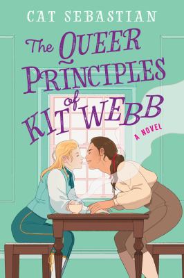 The queer principles of Kit Webb : a novel /
